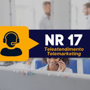 NR 17 – Ergonomia para Trabalho em Teleatendimento/Telemarketing